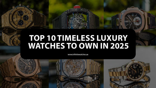 Top 10 Timeless Luxury Watches to Own in 2025